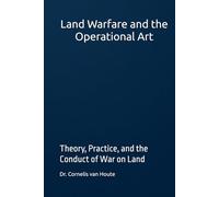 Land Warfare and the Operational Art: Theory, Practice, and the Conduct of War on Land (Military Science)