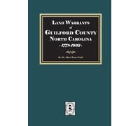 Land Warrants of Guilford County, North Carolina, 1778-1932