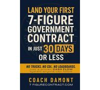 LAND YOUR FIRST 7-FIGURE GOVERNMENT CONTRACT IN JUST 30 DAYS OR LESS: NO TRUCKS. NO CDL. NO LOADBOARDS. Just a proven cash flow system anyone can follow