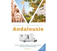 L'Andalousie en Camping-car: Grenade, Seville, Cordou, les villages blancs, les montagnes et la côte, découvrez tous les recoins de l'Andalousie...