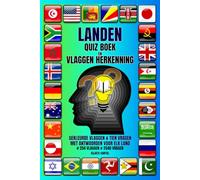 LANDEN QUIZ BOEK EN VLAGGEN HERKENNING: Beheers de vlaggen van de wereld met leuke quizzen, visuele uitdagingen en fascinerende feiten over landen. # 254 VLAGGEN # 2540 VRAGEN
