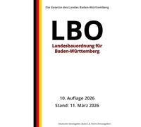 Landesbauordnung für Baden-Württemberg (LBO), 10. Auflage 2026: Die Gesetze des Landes Baden-Württemberg