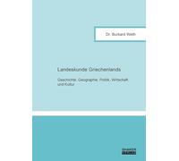 Landeskunde Griechenlands: Geschichte, Geographie, Politik, Wirtschaft und Kultur