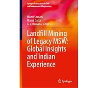 Landfill Mining of Legacy MSW: Global Insights and Indian Experience (Springer Transactions in Civil and Environmental Engineering)