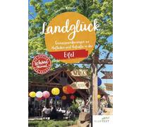 Landglück Eifel: Genusswanderungen zu Hofläden und Hofcafés in der Eifel (Schöne Heimat)