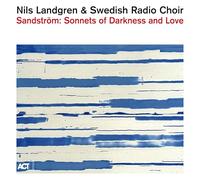Nils Landgren – Sandström: Sonnets of Darkness and Love – A.C.T.