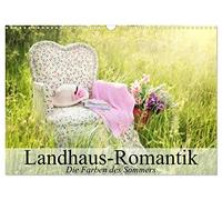 Landhaus-Romantik. Die Farben des Sommers (Wandkalender 2026 DIN A3 quer), CALVENDO Monatskalender: Romantische Landhaus-Impressionen mit einem Hauch von Nostagie