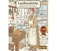 Landhausküche Malbuch für Erwachsene - 50 nostalgische Bauernküchen Motive zur Entspannung