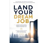 Landing Your Dream Job: The Modern Job Seeker's Blueprint for Landing Opportunities