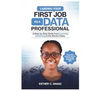 Landing Your First Job as a Data Professional: A Step-by-Step Guide from Learning to Earning in the World of Data