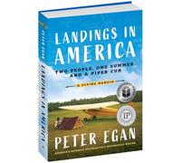 Landings in America: Two People, One Summer, and a Piper Cub