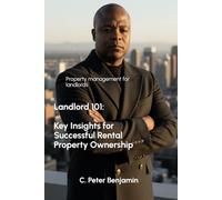Landlord 101: Key insights for successful rental property ownership (Self, Wealth and Health Series)