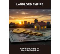 Landlord Empire: Five Easy Steps To Monthly Cashflow