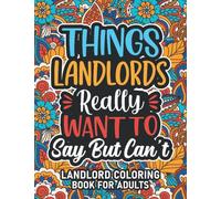 Landlord Gifts: Landlord Coloring Book For Adults: Motivational Swear Word Coloring Book for Landlords with funny Cuss Words And Curse Phrases for ... & Relaxation, Landlord Gifts For Women & Men