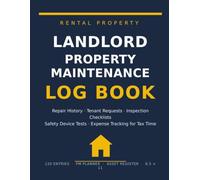 Landlord Property Maintenance Log Book: Rental Property Repair Record Book with Tenant Request Log, Move-In Move-Out Inspection Checklists, Safety ... Tracking for Tax Time | 8.5 x 11, 120 Pages