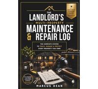 Landlord's Multi-Property Maintenance & Repair Log: The Complete Rental Management Organizer - Keep Inspections, Warranties, Contractor Contacts, ... Records & Annual Upkeep in One Place