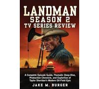 Landman Season 2 Tv Series Review: A Complete Episode Guide, Thematic Deep-Dive, Production Chronicle, and Exploration of Taylor Sheridan’s Modern ... That’ll Leave You Wrecked in the Best Way)