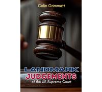 Landmark Judgements of the US Supreme Court: The Courtroom Decisions That Shaped America (General Knowledge)