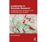 Landmarks in Emotion Research: A Guided Tour of Classic and Contemporary Studies