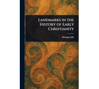 Landmarks in the History of Early Christianity