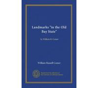 Landmarks "in the Old Bay State": by William R. Comer