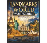 Landmarks of the World Word Search: 64 Large Print Puzzles Exploring Iconic Wonders, Historic Sites & Natural Marvels
