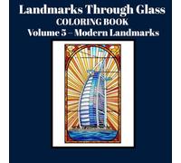 Landmarks Through Glass Coloring Book: Volume 5 - Modern Landmarks Stained Glass Coloring for Teens and Grown-Ups