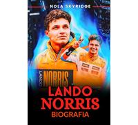 LANDO NORRIS Biografia: La formazione di un campione moderno di Formula 1