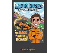 Lando Norris Biography for kids: The Magic of Mates and McLaren