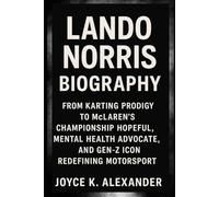 LANDO NORRIS BIOGRAPHY: FROM KARTING PRODIGY TO MCLAREN'S CHAMPIONSHIP HOPEFUL, MENTAL HEALTH ADVOCATE, AND GEN-Z ICON REDEFINING MOTORSPORT