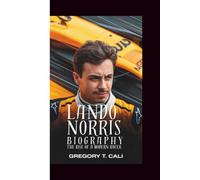 LANDO NORRIS BIOGRAPHY: The Rise of a Modern Racer