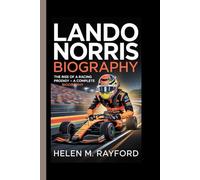 LANDO NORRIS BIOGRAPHY: The Rise of a Racing Prodigy - A Complete Biography