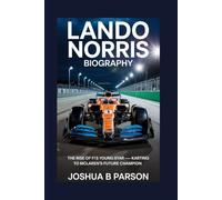 LANDO NORRIS BIOGRAPHY: The Rise of F1’s Young Star - Karting to McLaren's Future Champion