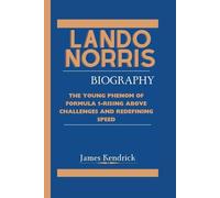 LANDO NORRIS BIOGRAPHY: The Young Phenom of Formula 1-Rising Above Challenges and Redefining Speed