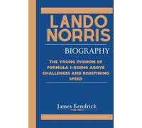 LANDO NORRIS BIOGRAPHY: The Young Phenom of Formula 1-Rising Above Challenges and Redefining Speed