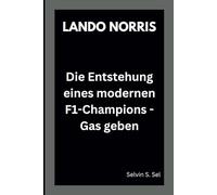 LANDO NORRIS: Die Entstehung eines modernen F1-Champions - Gas geben