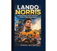 LANDO NORRIS: From Karting Prodigy to Formula 1 McLaren Star - The Rise of a Modern Racing Sensation