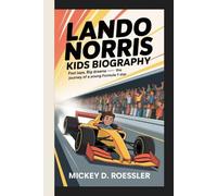 LANDO NORRIS KIDS BIOGRAPHY: Fast Laps, Big Dreams - The Journey of a Young Formula 1 Star