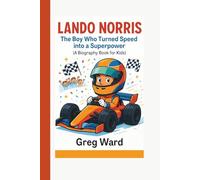 Lando Norris: The Boy Who Turned Speed into a Superpower (A Biography Book for Kids)