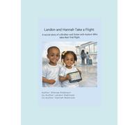 Landon and Hannah Take a Flight: A Social Story of a Brother and Sister with Autism who take their First Flight