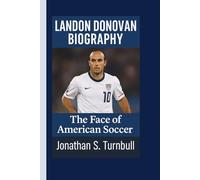LANDON DONOVAN BIOGRAPHY: The Face of American Soccer