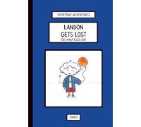 Landon Gets Lost: A theme park safety adventure. Teaching kids what to do if they get separated from a parent, and how to stay calm, brave, and safe.