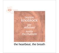 Landon Knoblock - The Heartbeat, The Breath