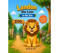 Landon the Lion in the Zoo: Landon the Lion in the Zoo (Happy Hollow Zoo Friends)
