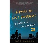 Lands of Lost Borders: A Journey on the Silk Road [Idioma Inglés]