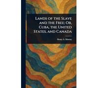 Lands of the Slave and the Free; Or, Cuba, the United States, and Canada