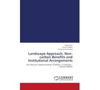Landscape Approach, Non-carbon Benefits and Institutional Arrangements: for effective implementation of REDD+ in Ethiopia - Second Edition
