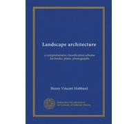 Landscape architecture (Vol-1): a comprehensive classification scheme for books, plans, photographs