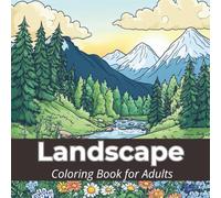 Landscape Coloring Book for Adults: 50 Stunning Nature Scenes for Stress Relief, Mindfulness and Relaxation