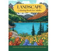 Landscape Coloring Book For Adults: Over 50 Stunning Landscapes from Around the World. Relax and Unwind with Breathtaking Nature Scenes.